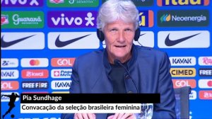 CONVOCAÇÃO SELEÇÃO BRASILEIRA FEMININA | PIA SUNDHAGE