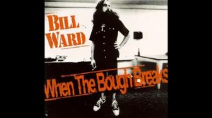 BILL WARD - When The Bough Breaks Full Album