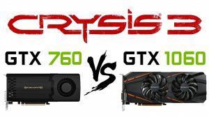 GTX 760 vs GTX 1060 в Crysis 3