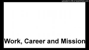 Work, Career and Mission
