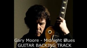 Gary Moore - Midnight Blues GUITAR BACKING TRACK