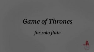 Game of Thrones - for solo flute