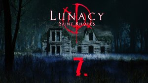 Lunacy: Saint Rhodes - ..."и пришла - ОНА!!! Кажысь наша бабуля".. )  - Часть - 7.