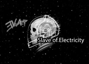 E.V.A. - Slave of Electricity