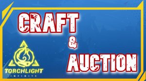 CRAFT & AUCTION || TORCHLIGHT INFINITY || GUIDE