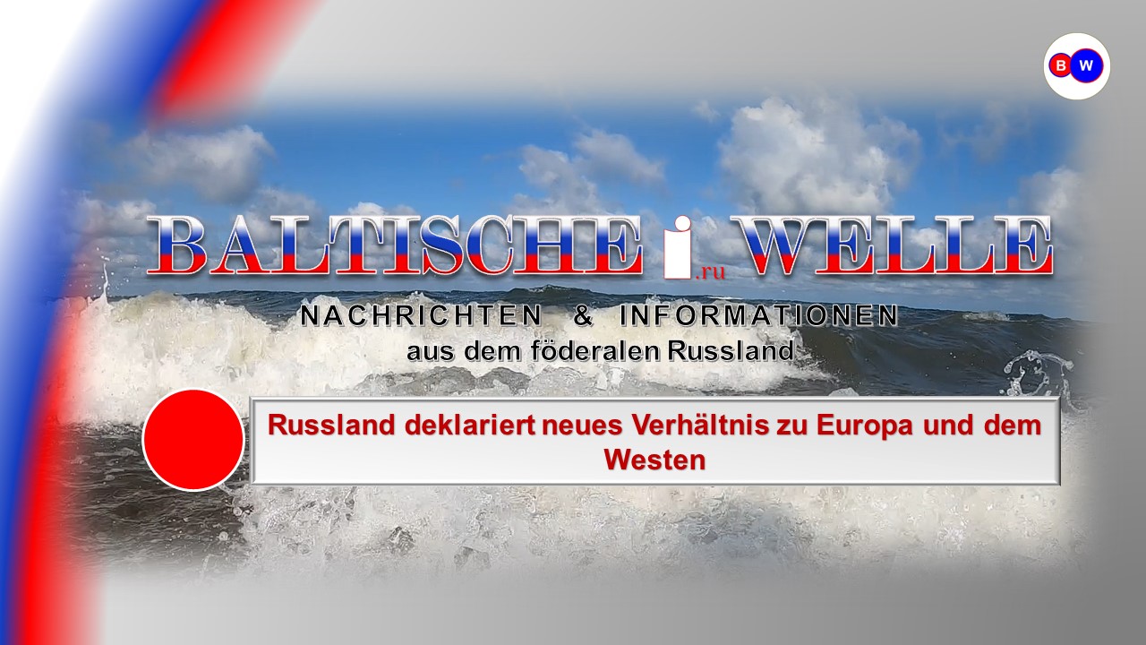 Russland deklariert neues Verhältnis zu Europa und dem Westen