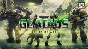 Warhammer 40K: Gladius - Relics of War БЕСПЛАТНО на Epic Games Store