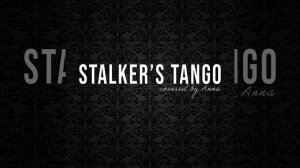 Stalker's Tango