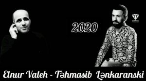 Elnur Valeh - Tehmasib Lenkaranski 2020
