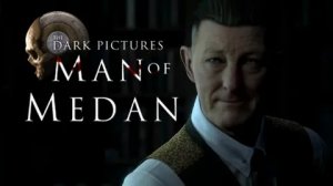 The Dark Pictures Anthology: Man Of Medan: Прохождения #3