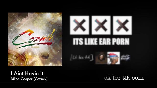 I Aint Havin It - Dillon Cooper [Cozmik] (2013) смотреть онлайн