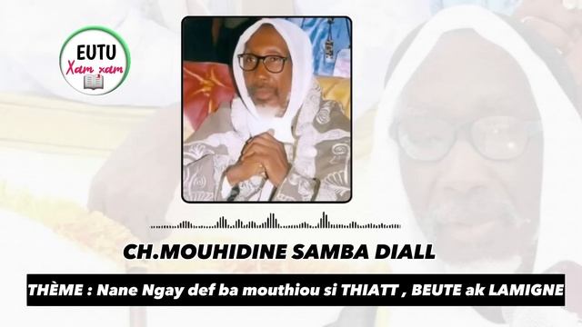 Ch. Mouhidine Samba Diallo : Lingay def ba MOUTHIOU si THIATTE, BEUTE ak LAMIGNE смотреть онлайн