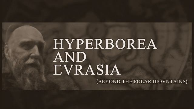Hyperborea and Eurasia - Alexander Dugin.