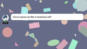 How to camera raw filter in photoshop cs6?