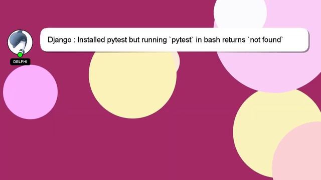 Django : Installed pytest but running `pytest` in bash returns `not found` смотреть онлайн