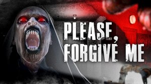 Please, Forgive Me ➤ ПОЛНОЕ ПРОХОЖДЕНИЕ