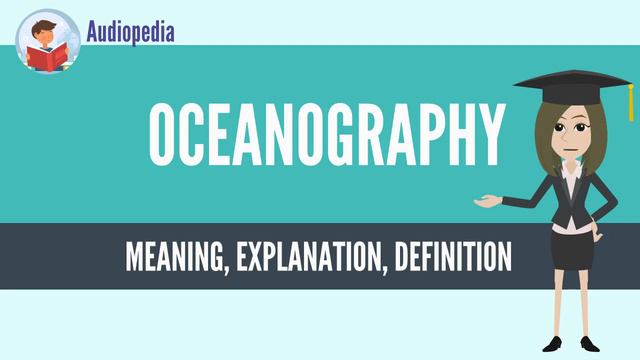 What Is OCEANOGRAPHY? OCEANOGRAPHY Definition & Meaning