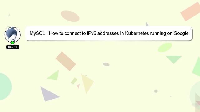 MySQL : How to connect to IPv6 addresses in Kubernetes running on Google Container Engine? смотреть онлайн