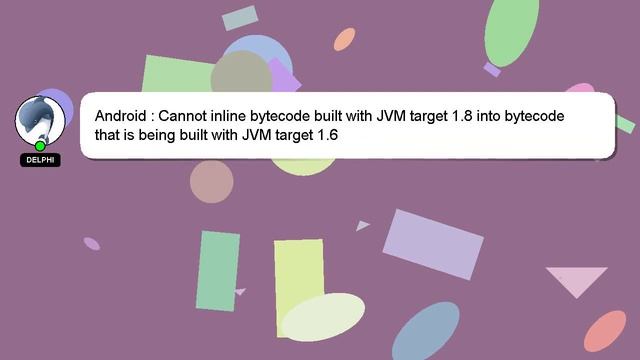 Android : Cannot inline bytecode built with JVM target 1.8 into bytecode that is being built with J смотреть онлайн