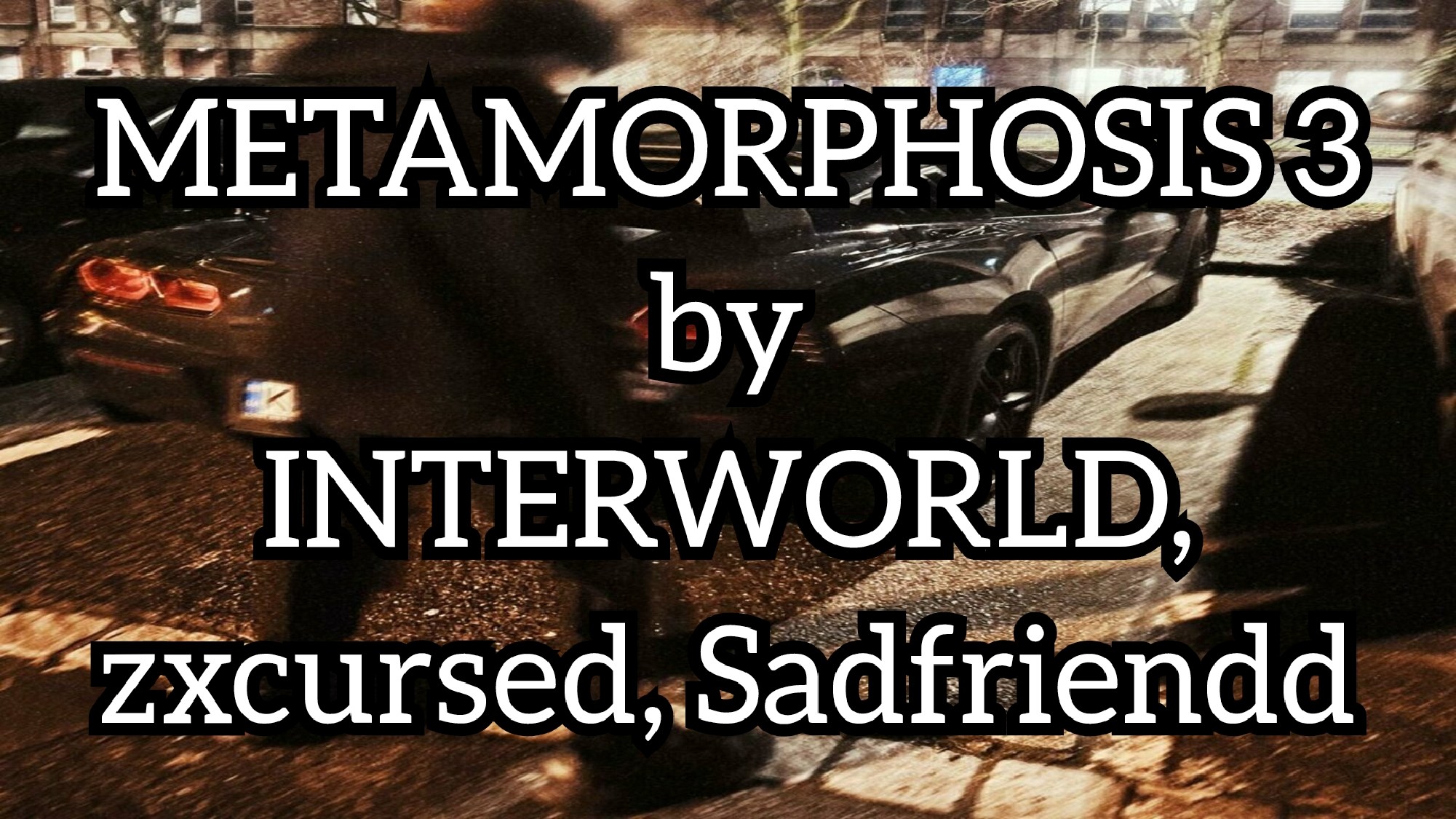 Metamorphosis interworld. Interworld, ZXCURSED, sadfriendd - Metamorphosis 3 обложка. ZXCURSED превью Metamorphosis 3. Metamorphosis 3 трек. Metaphorsis Interworld 3.