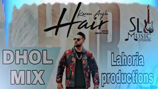 Hair Song Dhol Remix Karan AUJLA  Lahoria Production Latest Punjabi Song 2020