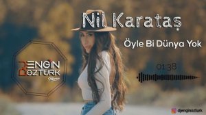 Nil Karataş - Öyle Bi Dünya Yok (Engin Öztürk Remix)