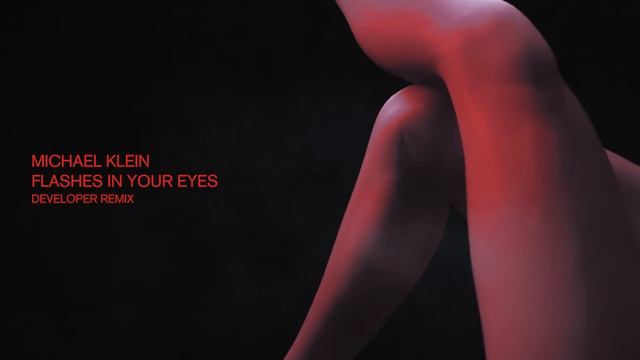 Michael Klein - Flashes In Your Eyes (Developer Remix) смотреть онлайн