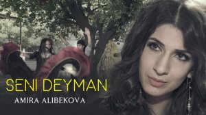 Amira Alibekova - Sen deyman