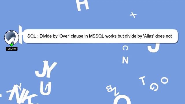 SQL : Divide by 'Over' clause in MSSQL works but divide by 'Alias' does not