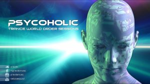 Psycoholic - Trance World Order 24 (Aug. 2017)