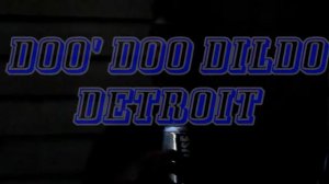 DOO' DOO DILDO DETROIT