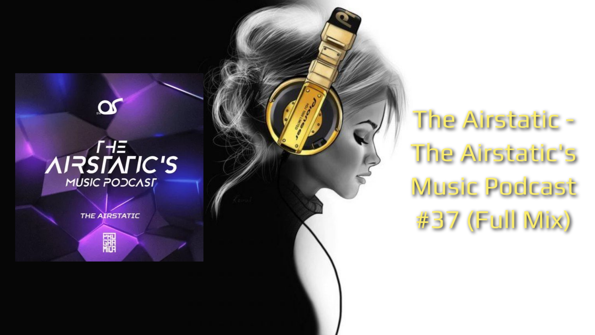 The Airstatic - The Airstatic's Music Podcast #37 (Full Mix)