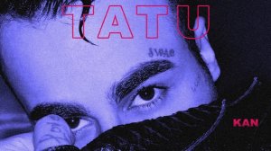 KAN – TATU (Премьера трека, 2018)