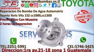 Reparacion de bomba de agua automotriz Toyota Yaris Vitz 1SZ cc1000, cc1300 Guatemala