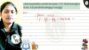 A doctor has prescribed a corrective lens of power +1.5 D. Find the focal lenggh of the lens. Is ..