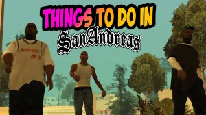 Глобальная модификация Things to do in San Andreas | GTA SAN ANDREAS BETA TTDISA #1