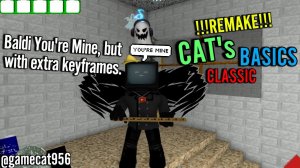 ♪ Baldi You're Mine, but with extra keyframes.|Ремейк Клипа на 2,000 Подписчиков.