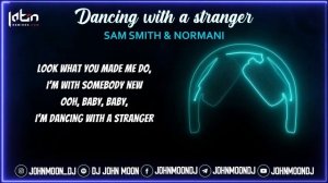 DANCING WITH A STRANGER ? San Smith & Normani ? Bachata Remix DJ John Moon (2020)