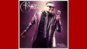 La Quiero Amar - Angel López (New Bachata 2020)?