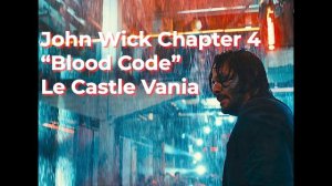 John Wick Chapter 4 - Blood Code - Le Castle Vania (Ultimate Extended Edit) 4K