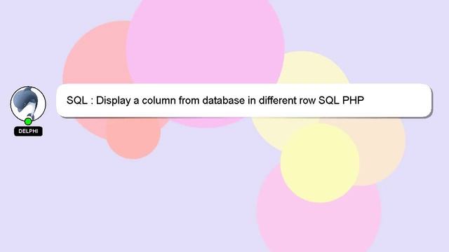SQL : Display a column from database in different row SQL PHP смотреть онлайн