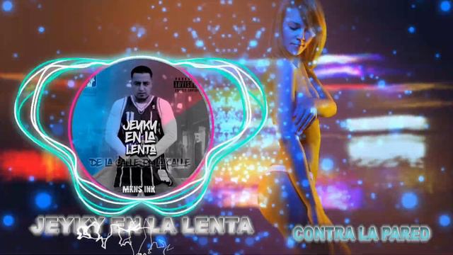 Jeyky en la Lenta 👽 | Contra la Pared 🔥 - Audio Oficial ( Prod 13 Studio )