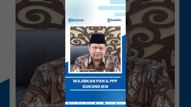 Airlangga Hartarto Wajibkan PAN dan PPP Dukung IKN Nusantara