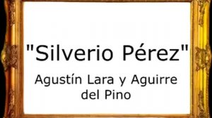 Silverio Pérez - Agustín Lara y Aguirre del Pino [Pasodoble]