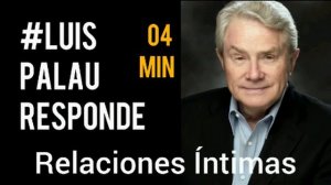 Luis Palau Responde / Relaciones Íntimas / #LuisPalauResponde 👇