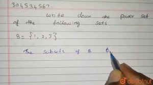 Write down the power set of the following sets. br B = {1,2,3} | Class 9 Maths | Doubtnut