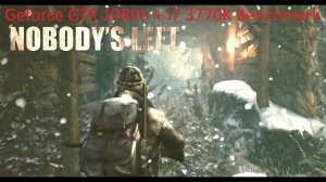 Nobodys Left Demo - Geforce GTX 1080 ti + i7 3770K - perfomrance benchmark