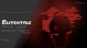 [Glitchtale]True LOVE　Genocide Frisk's Theme一時間耐久 タイプ2