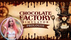 Chocolate Factory Simulator: Prologue/ Открыла шоколадную фабрику
