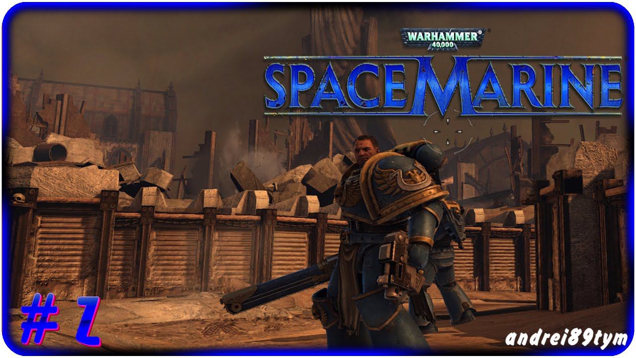 Warhammer 40.000: Space Marine Прохождение 2 (22.09.2023)